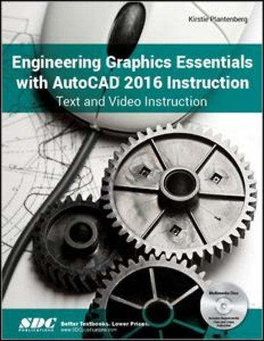 Engineering Graphics Essentials with AutoCAD 2016 Instruction