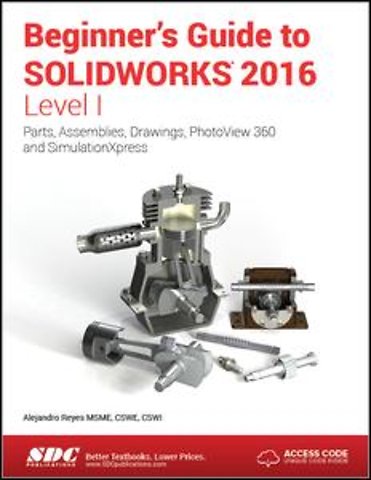 Beginner's Guide to SOLIDWORKS 2016 - Level I (Including unique access code)