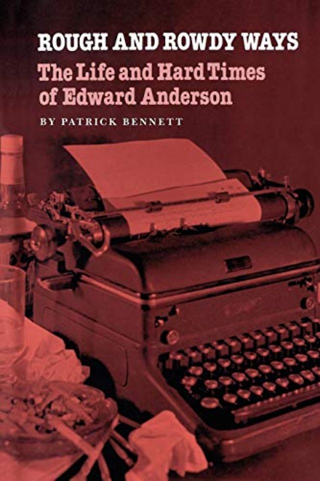 Rough and Rowdy Ways – The Life and Hard Times of Edward Anderson