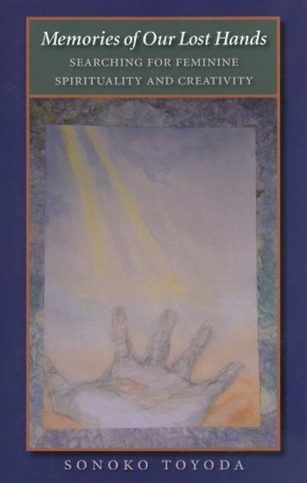 Memories of Our Lost Hands – Searching for Feminine Spirituality and Creativity