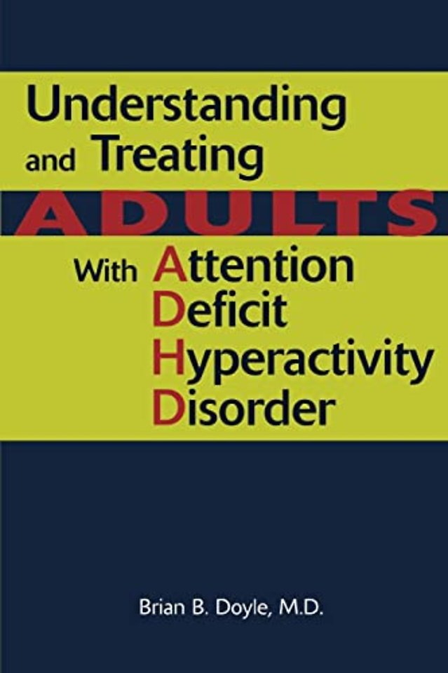 Understanding and Treating Adults With Attention Deficit Hyperactivity Disorder