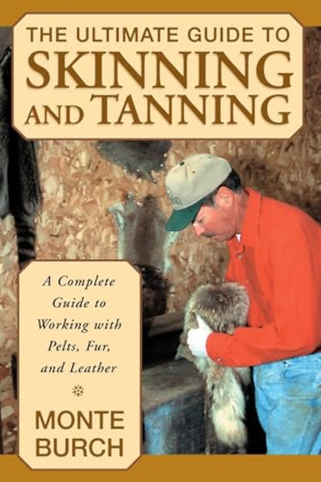 Ultimate Guide to Skinning and Tanning