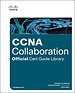 CCNA Collaboration Official Cert Guide Library (Exams CICD 210-060 and CIVND 210-065)