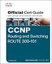 CCNP Routing and Switching ROUTE 300-101 Official Cert Guide