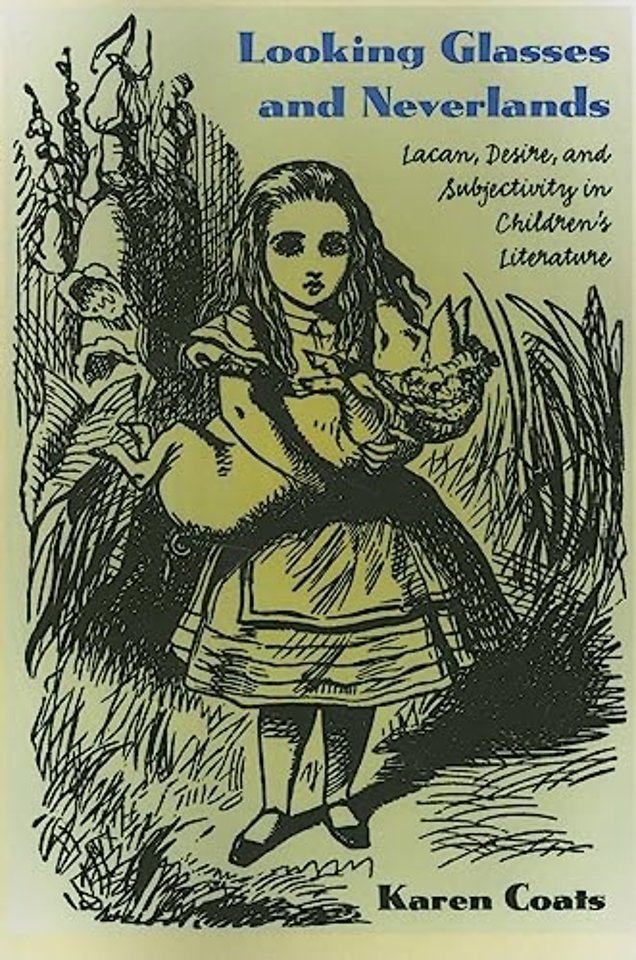 Looking Glasses and Neverlands – Lacan, Desire, and Subjectivity in Children`s Literatue