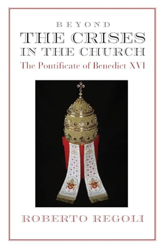 Beyond the Crises – The Pontificate of Benedict XVI