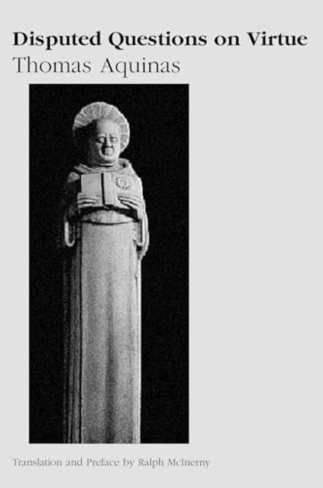 Disputed Questions on Virtue – Quaestio disputata de virtutibus in communi and Quaestio disputata de virtutibus cardinalibus