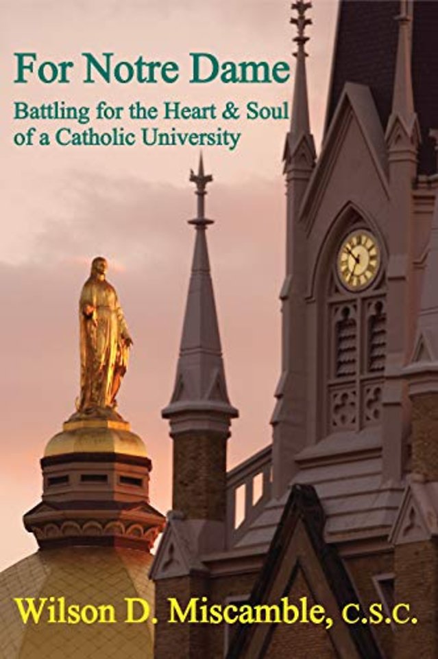For Notre Dame – Battling for the Heart and Soul of a Catholic University