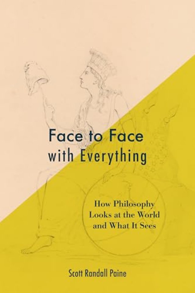Face to Face with Everything – How Philosophy Looks at the World and What It Sees