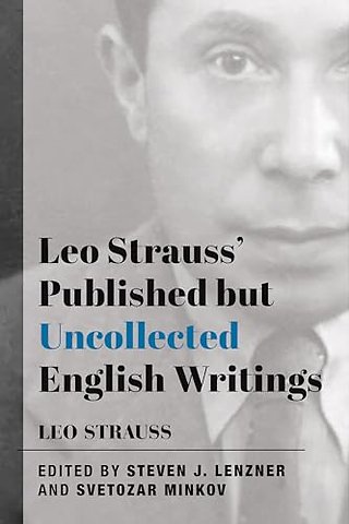 Leo Strauss` Published but Uncollected English Writings