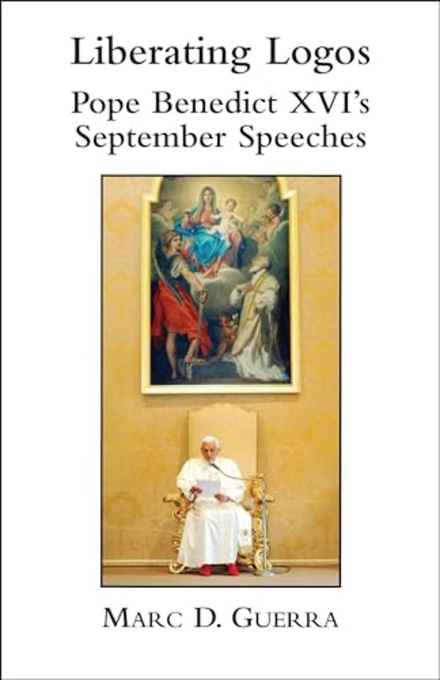 Liberating Logos – Pope Benedict XVI`s September Speeches