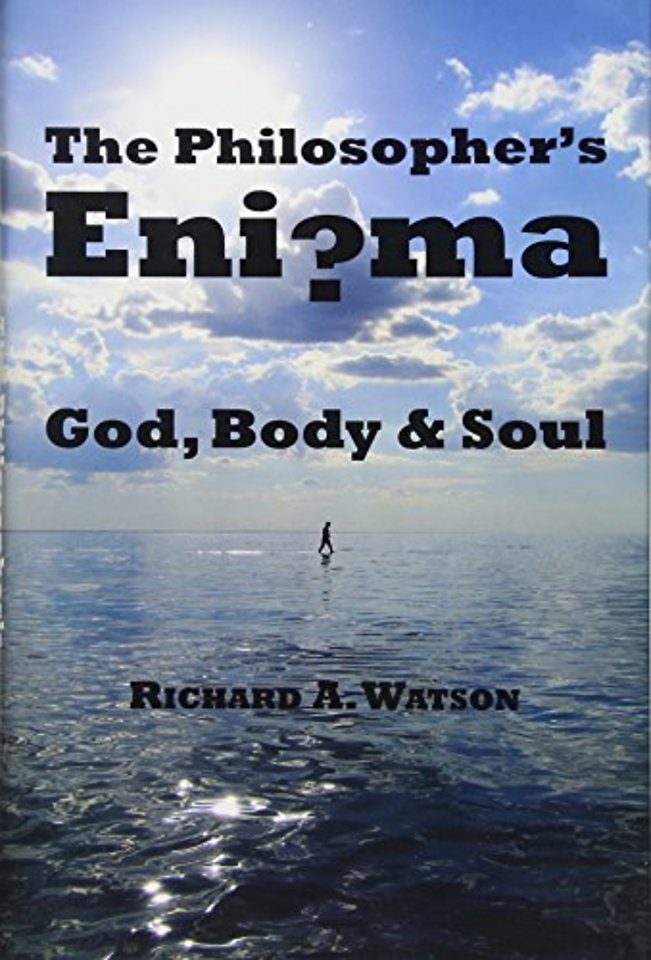The Philosopher`s Enigma – God, Body and Soul