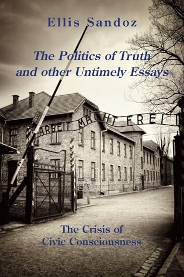 The Politics of Truth and Other Timely Essays – The Crisis of Civic Consciousness