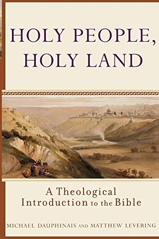 Holy People, Holy Land – A Theological Introduction to the Bible
