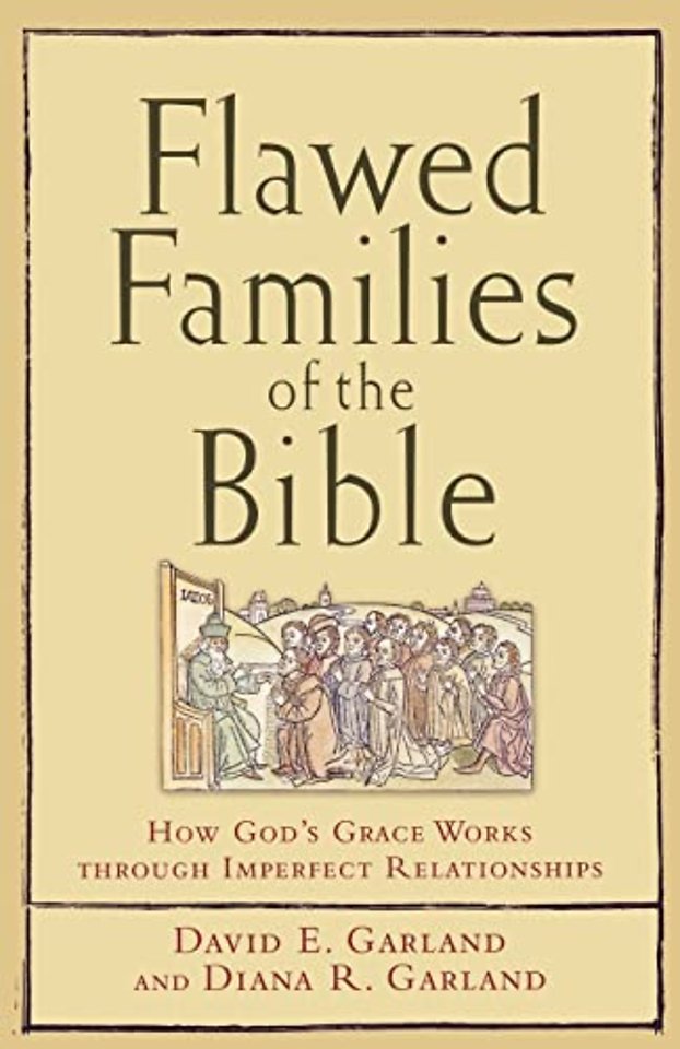 Flawed Families of the Bible – How God`s Grace Works through Imperfect Relationships