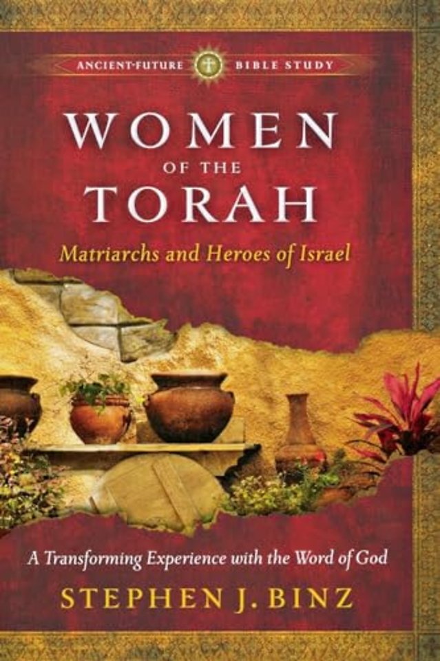 Women of the Torah – Matriarchs and Heroes of Israel