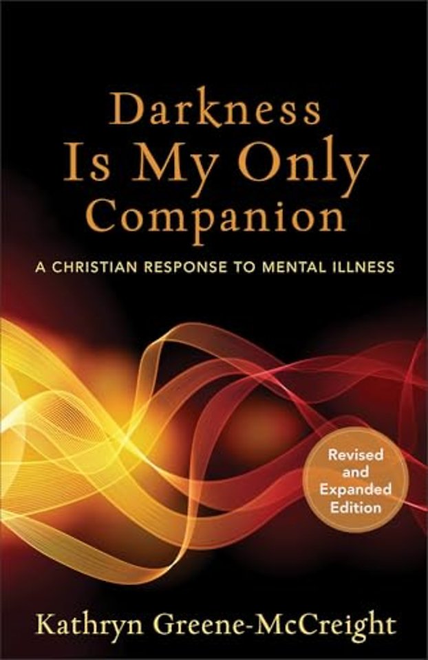 Darkness Is My Only Companion – A Christian Response to Mental Illness