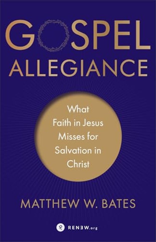 Gospel Allegiance – What Faith in Jesus Misses for Salvation in Christ