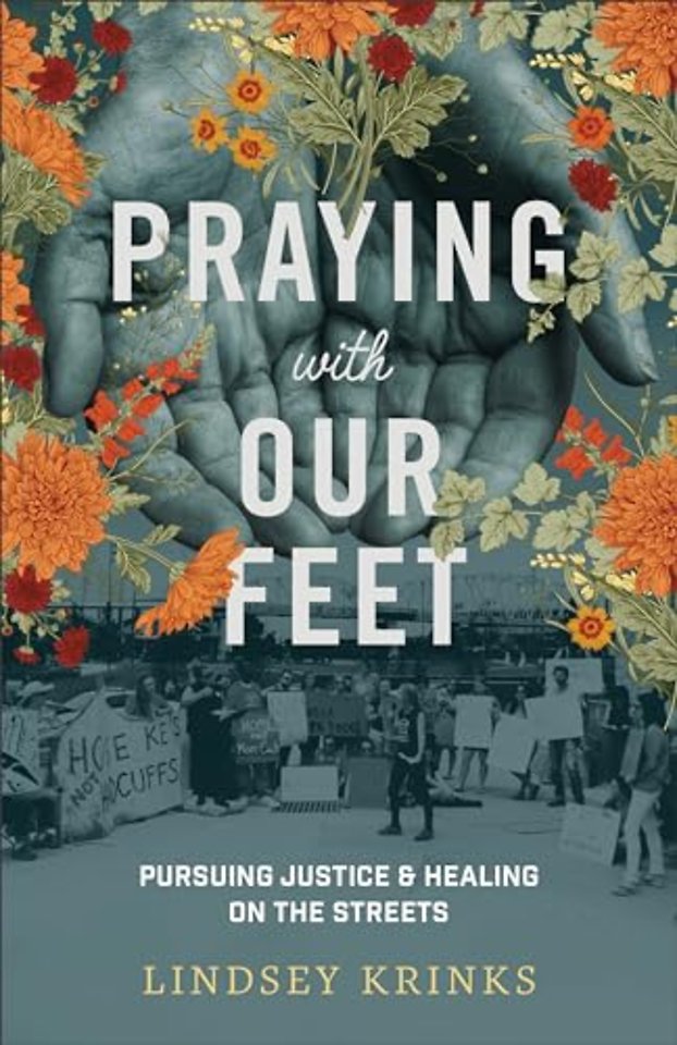 Praying with Our Feet – Pursuing Justice and Healing on the Streets