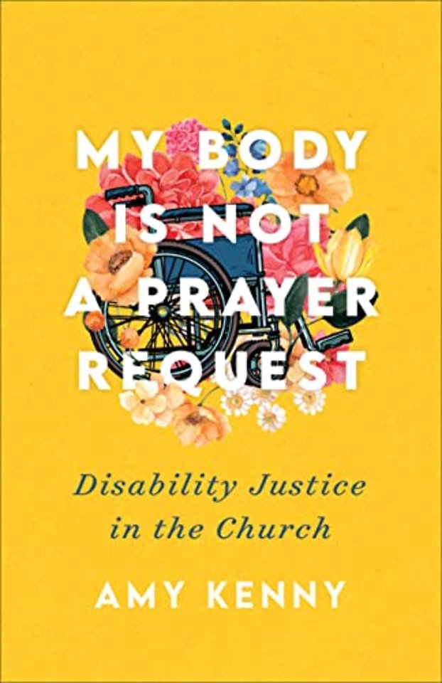 My Body Is Not a Prayer Request – Disability Justice in the Church
