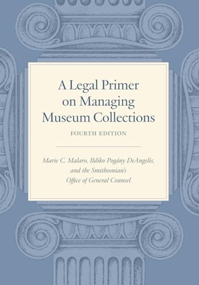 A Legal Primer on Managing Museum Collections - Fourth Edition
