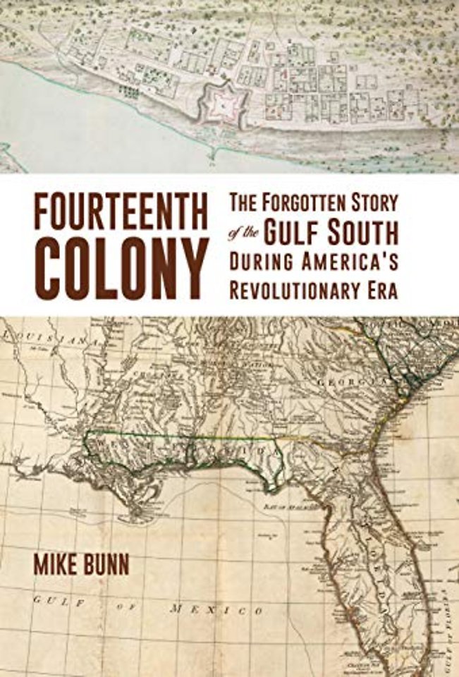 Fourteenth Colony – The Forgotten Story of the Gulf South During America`s Revolutionary Era