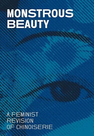 Monstrous Beauty – A Feminist Revision of Chinoiserie
