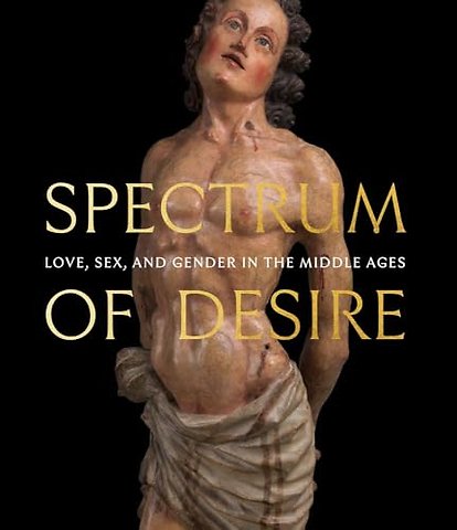 Spectrum of Desire – Love, Sex, and Gender in the Middle Ages