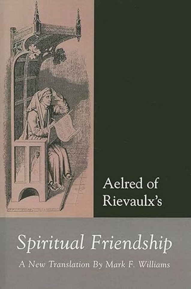 Aelred of Rievaulx – Spiritual Friendship, a new translation