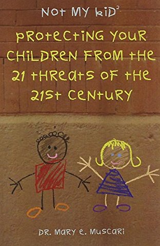 Not My Kid 2 – Protecting Your Children from the Threats of the 21st Century
