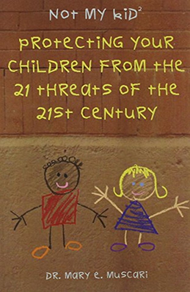 Not My Kid 2 – Protecting Your Children from the Threats of the 21st Century