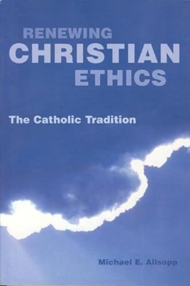 Renewing Christian Ethics – The Catholic Tradition