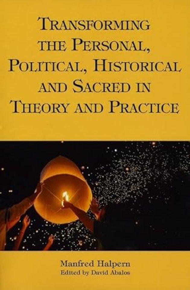 Transforming the Personal, Political, Historical and Sacred in Theory and Practice