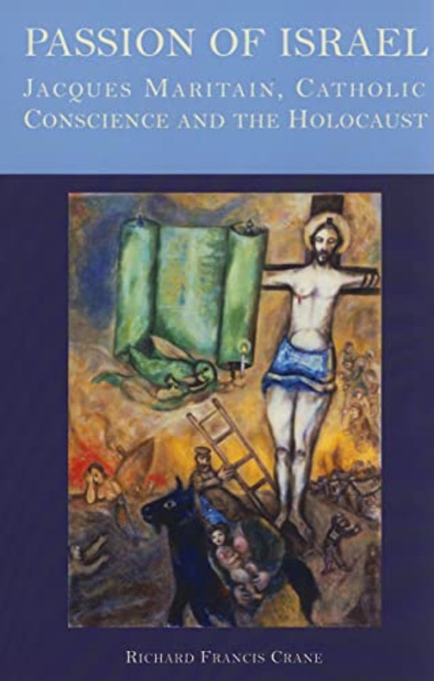 Passion of Israel – Jacques Maritain, Catholic Conscience, and the Holocaust