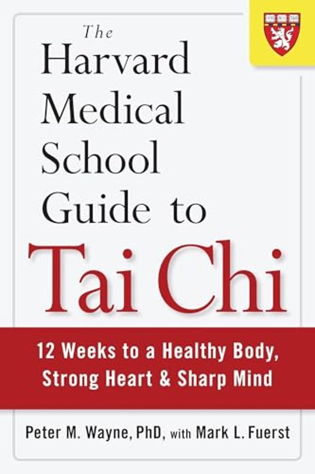The Harvard Medical School Guide to Tai Chi
