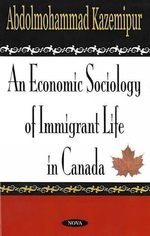 Economic Sociology of Immigrant Life in Canada