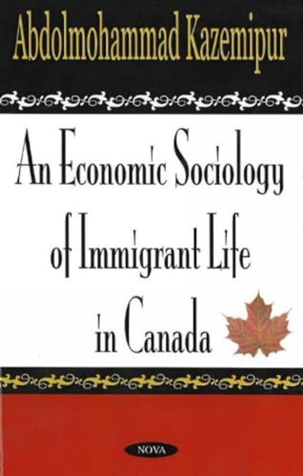 Economic Sociology of Immigrant Life in Canada