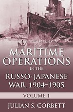 Maritime Operations in the Russo-Japanese War, 1904-1905 : Volume One Maritime Operations in the Russo-Japanese War, 1904-1905 : Volume One