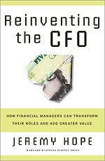 Reinventing the CFO: How Financial Managers Can Transform Their Roles and Add Greater Value