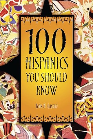 100 Hispanics You Should Know