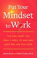 Put Your Mindset to Work Put Your Mindset to Work