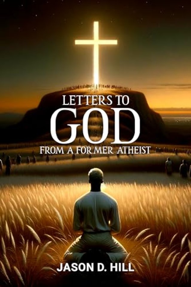 Letters to God from a Former Atheist
