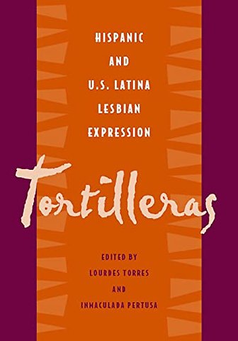 Tortilleras – Hispanic & U.S. Latina Lesbian Expression