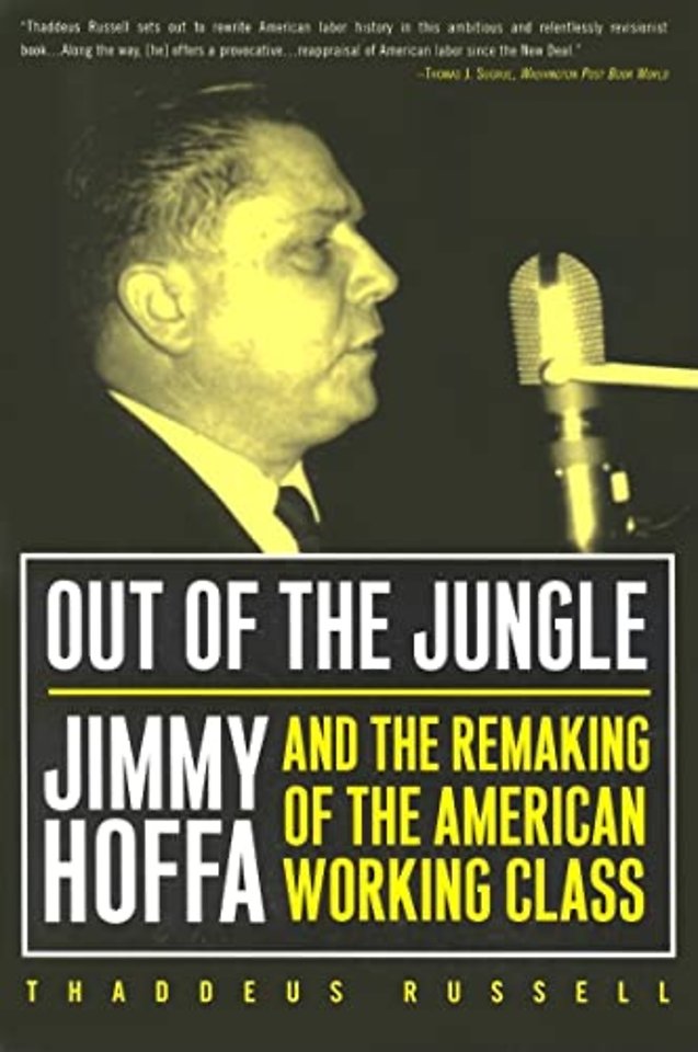 Out Of The Jungle – Jimmy Hoffa And The Remaking Of