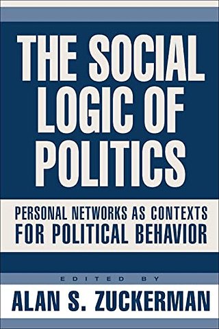 Social Logic of Politics – Personal Networs As Contexts