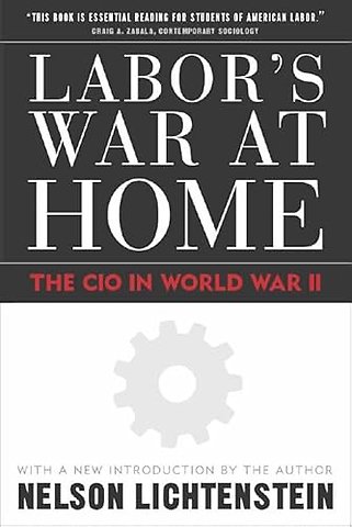 Labor`S War at Home – The Cio in World War Ii