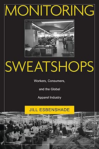 Monitoring Sweatshops – Workers, Consumers, and the