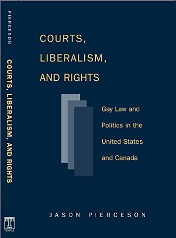 Courts Liberalism and Rights – Gay Law and Politics in the United States and Canada
