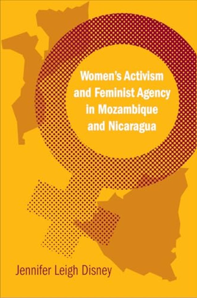 Women`s Activism and Feminist Agency in Mozambique and Nicaragua