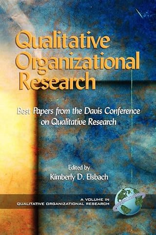 Qualitative Organizational Research – Best Papers from the Davis Conference on Qualitative Research